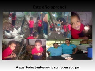 Este año aprendí
A que todos juntos somos un buen equipo
 
