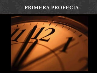PRIMERA PROFECÍA
 