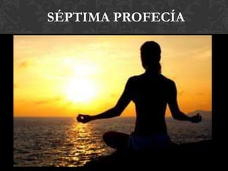 SÉPTIMA PROFECÍA
 