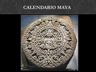 CALENDARIO MAYA
 