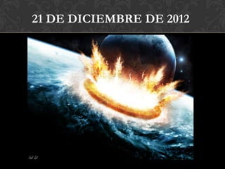 21 DE DICIEMBRE DE 2012
 