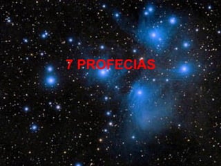 7 PROFECIAS
 