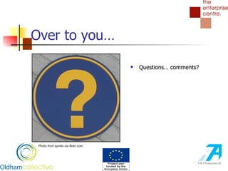 Over to you… Questions… comments? Photo from aymlis via flickr.com 