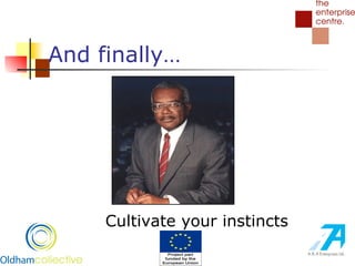 And finally… Cultivate your instincts 