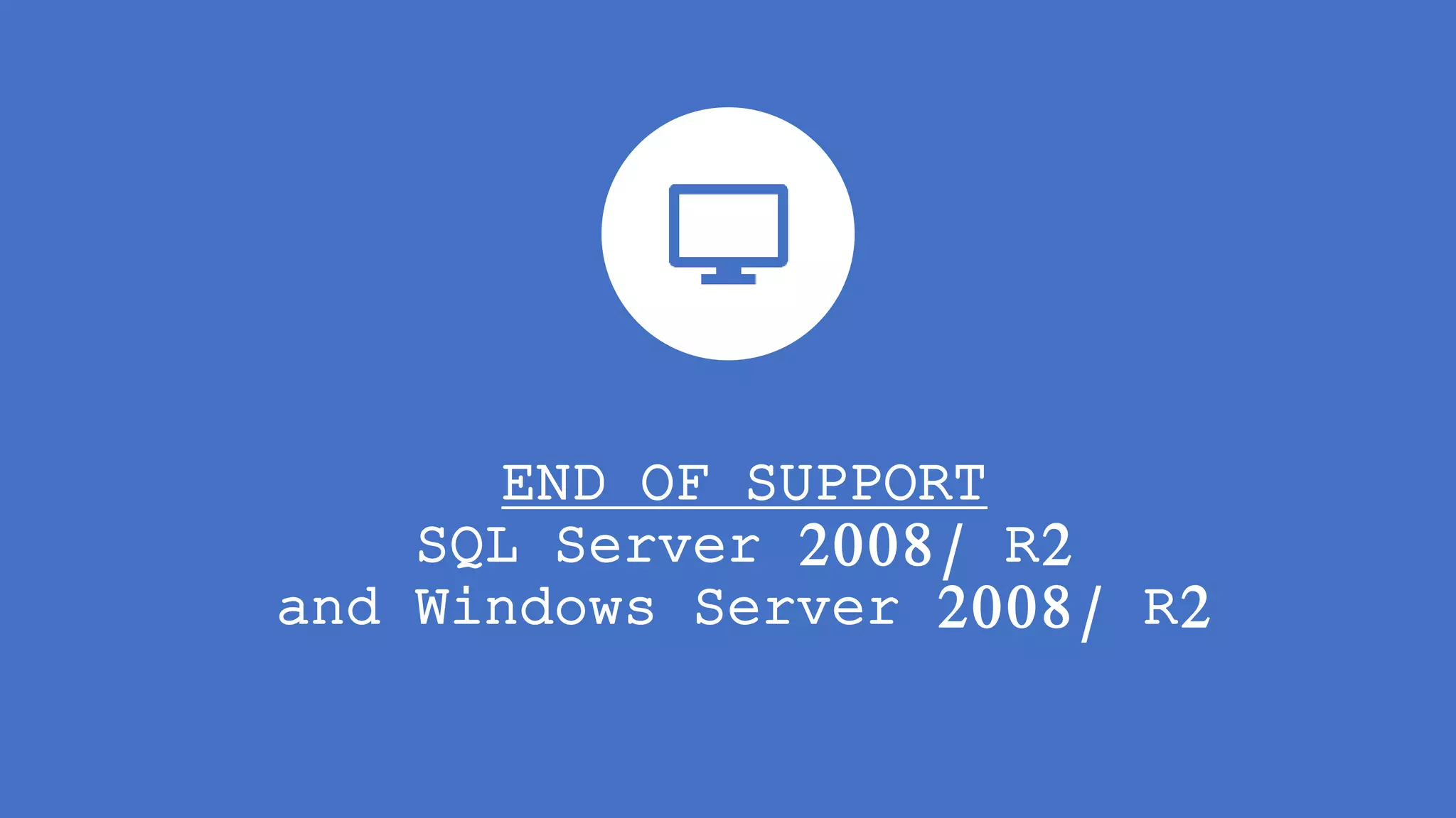 End of Support SQL Server 2008/R2 | PPT