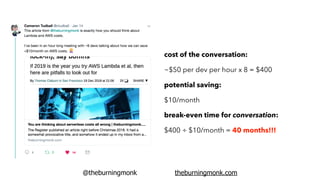 @theburningmonk theburningmonk.com
optimization is as much an engineering decision
as it is a ﬁnancial decision
 