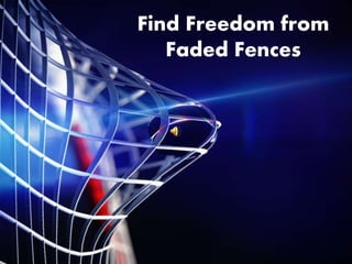Find Freedom from
Faded Fences
 