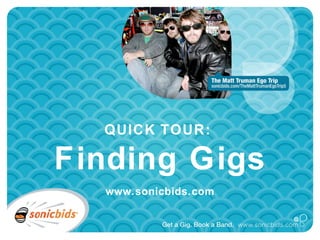 QUICK TOUR:  Finding Gigs www.sonicbids.com 