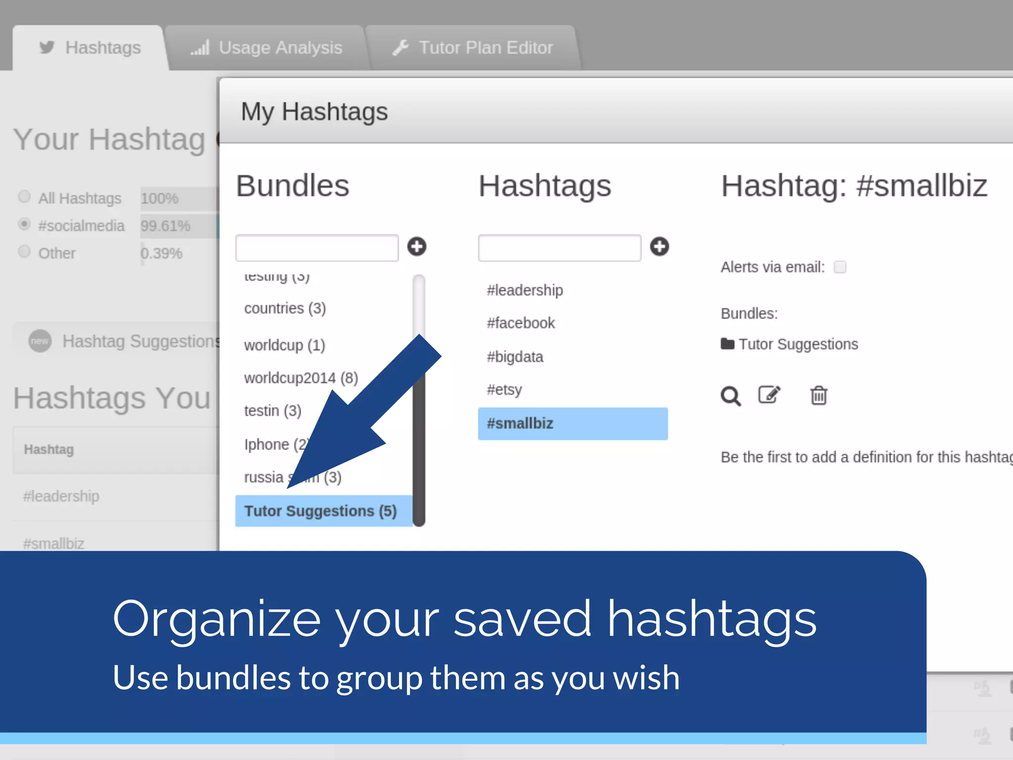 Organize your saved hashtags
Use bundles to group them as you wish
 
