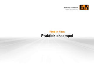 Find in Files
Praktisk eksempel
 