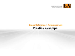 Cross Reference + Reference List
Praktisk eksempel
 