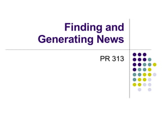 Finding and Generating News PR 313 