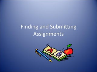 Finding and Submitting Assignments 