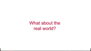 © 2017 MapR Technologies 26
What about the
real world?
 