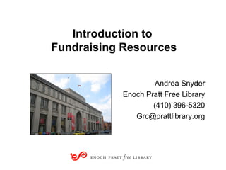 Introduction to  Fundraising Resources ,[object Object],[object Object],[object Object],[object Object]