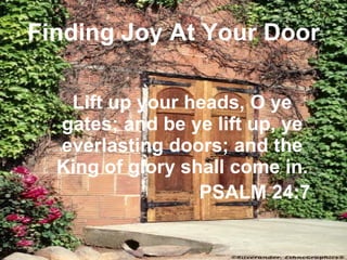 Finding Joy At Your Door ,[object Object],[object Object]