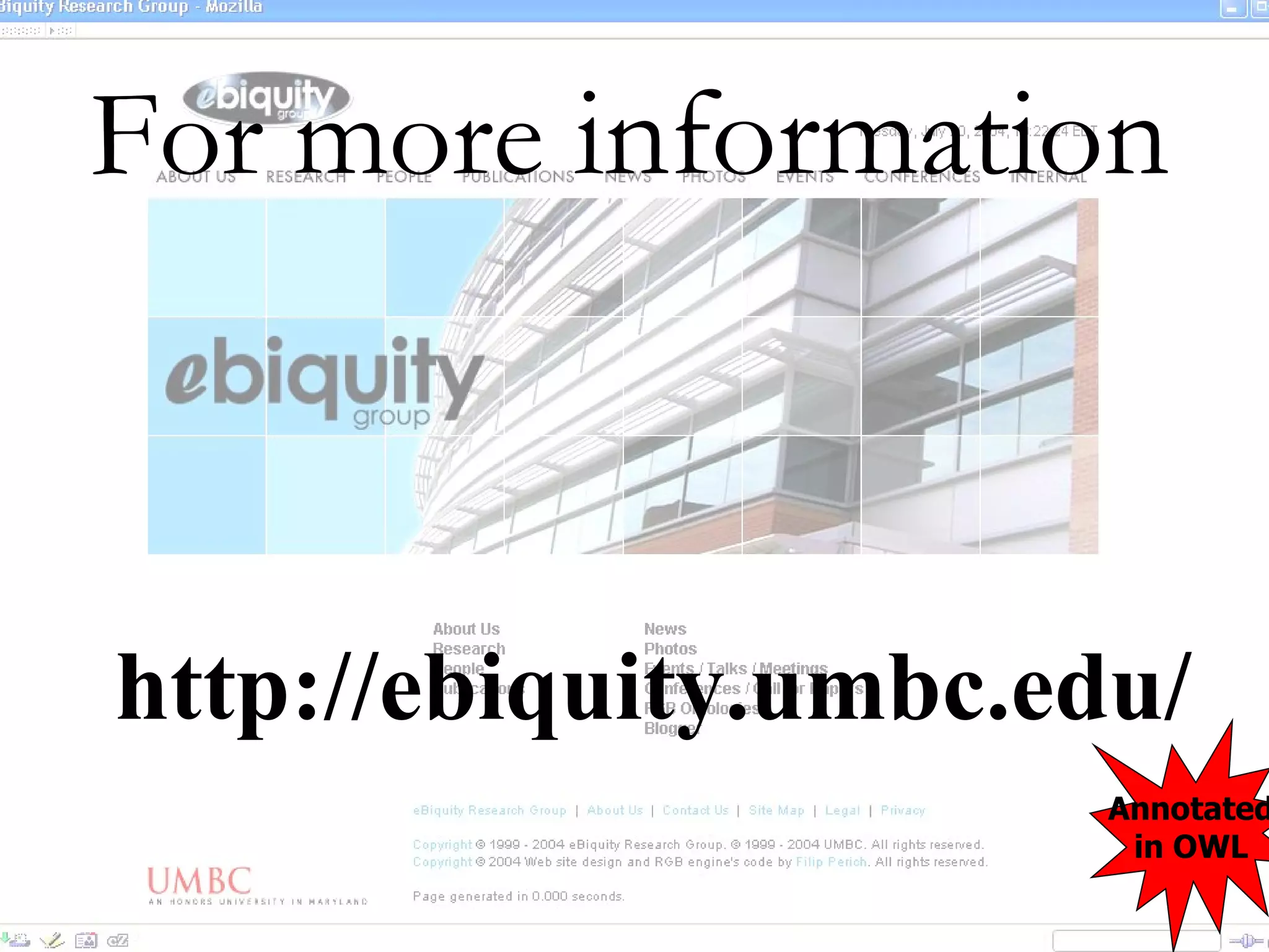 http://ebiquity.umbc.edu/ Annotated in OWL For more  information 