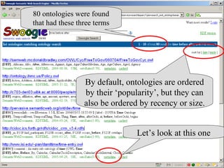 By default, ontologies are ordered by their ‘popularity’, but they can also be ordered by recency or size. 80 ontologies were found that had these three terms Let’s look at this one 