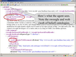 Here’s what the agent sees.  Note the swoogle and wob (web of belief) ontologies. 