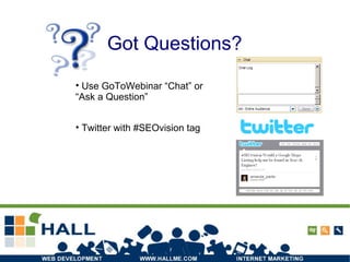 Got Questions? Use GoToWebinar “Chat” or “Ask a Question” Twitter with #SEOvision tag 