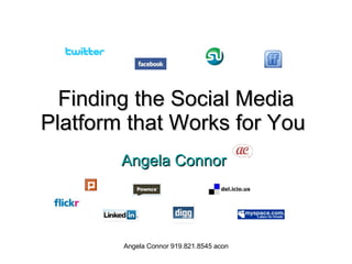 Finding the Social Media Platform that Works for You   Angela Connor   