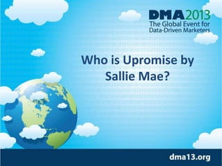 Who is Upromise by
Sallie Mae?
 