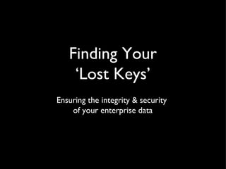 Finding Your ‘Lost Keys’ ,[object Object],[object Object]