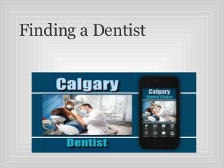 Finding a Dentist
 
