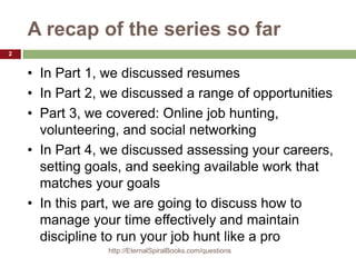 A recap of the series so far
• In Part 1, we discussed resumes
• In Part 2, we discussed a range of opportunities
• Part 3...