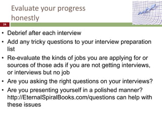 Evaluate your progress
honestly
• Debrief after each interview
• Add any tricky questions to your interview preparation
li...