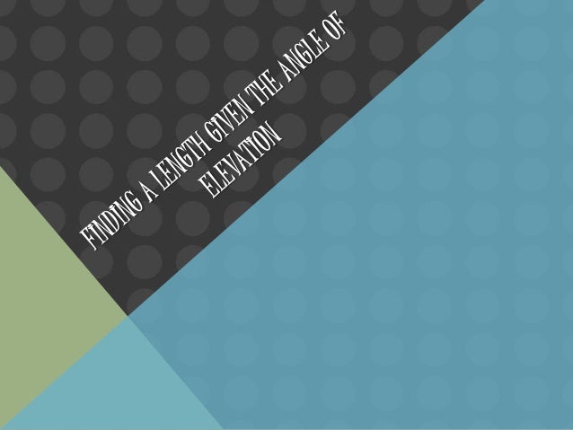 Finding a length given the angle of elevation