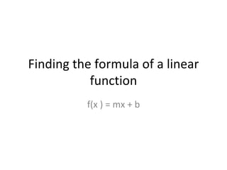 Finding the formula of a linear function f(x ) = mx + b 
