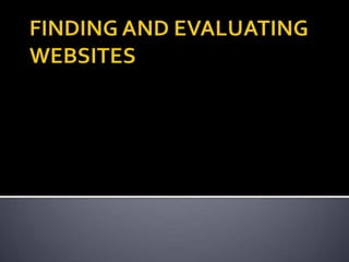 FINDING AND EVALUATING WEBSITES 