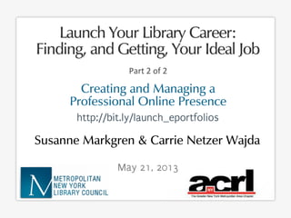 Launch Your Library Career: Creating and Managing a Professional Online Presence