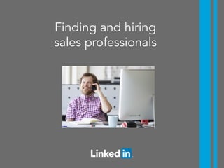 Finding and hiring
sales professionals  
 