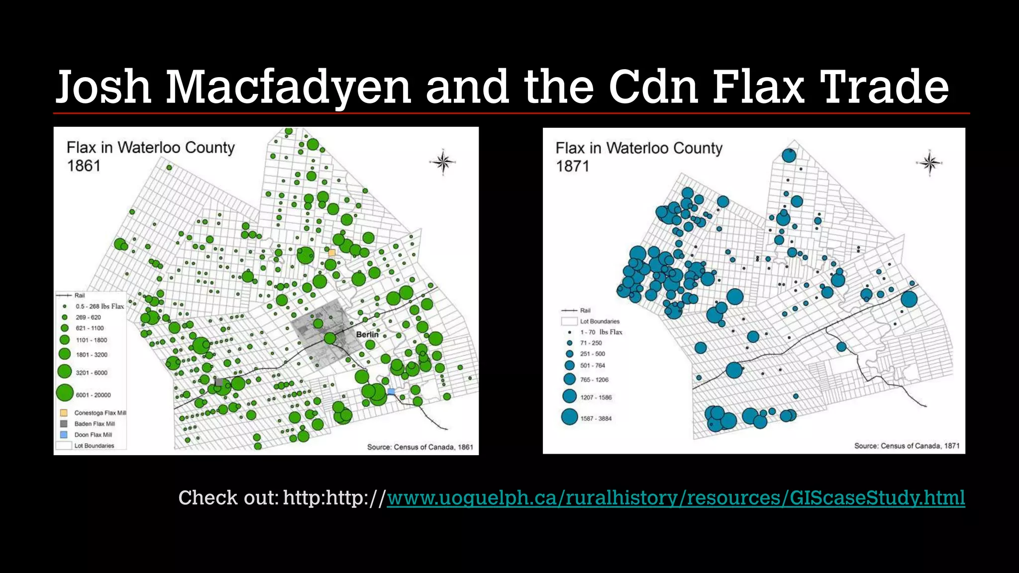 Josh Macfadyen and the Cdn Flax Trade

Check out: http:http://www.uoguelph.ca/ruralhistory/resources/GIScaseStudy.html

 