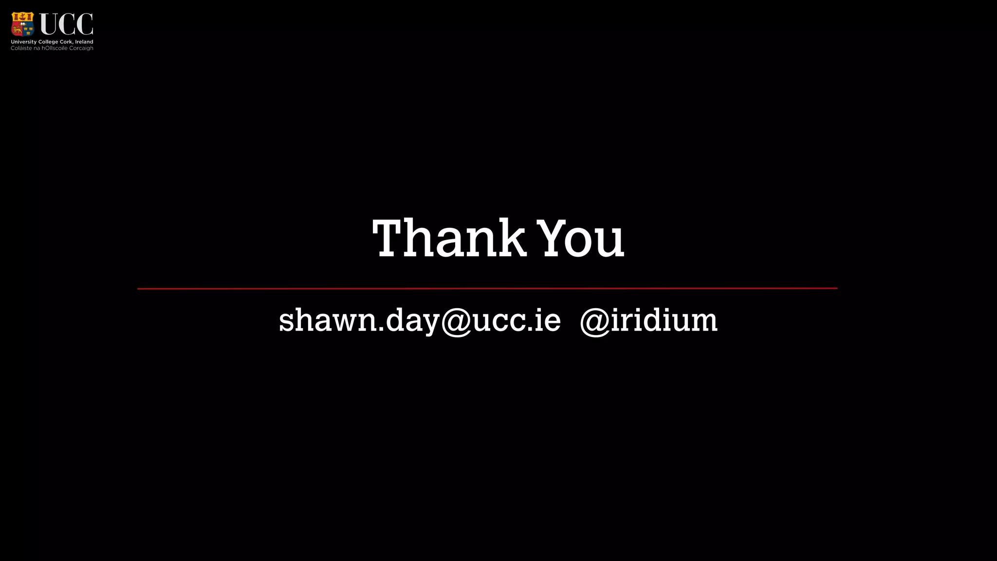 Thank You
shawn.day@ucc.ie @iridium

 