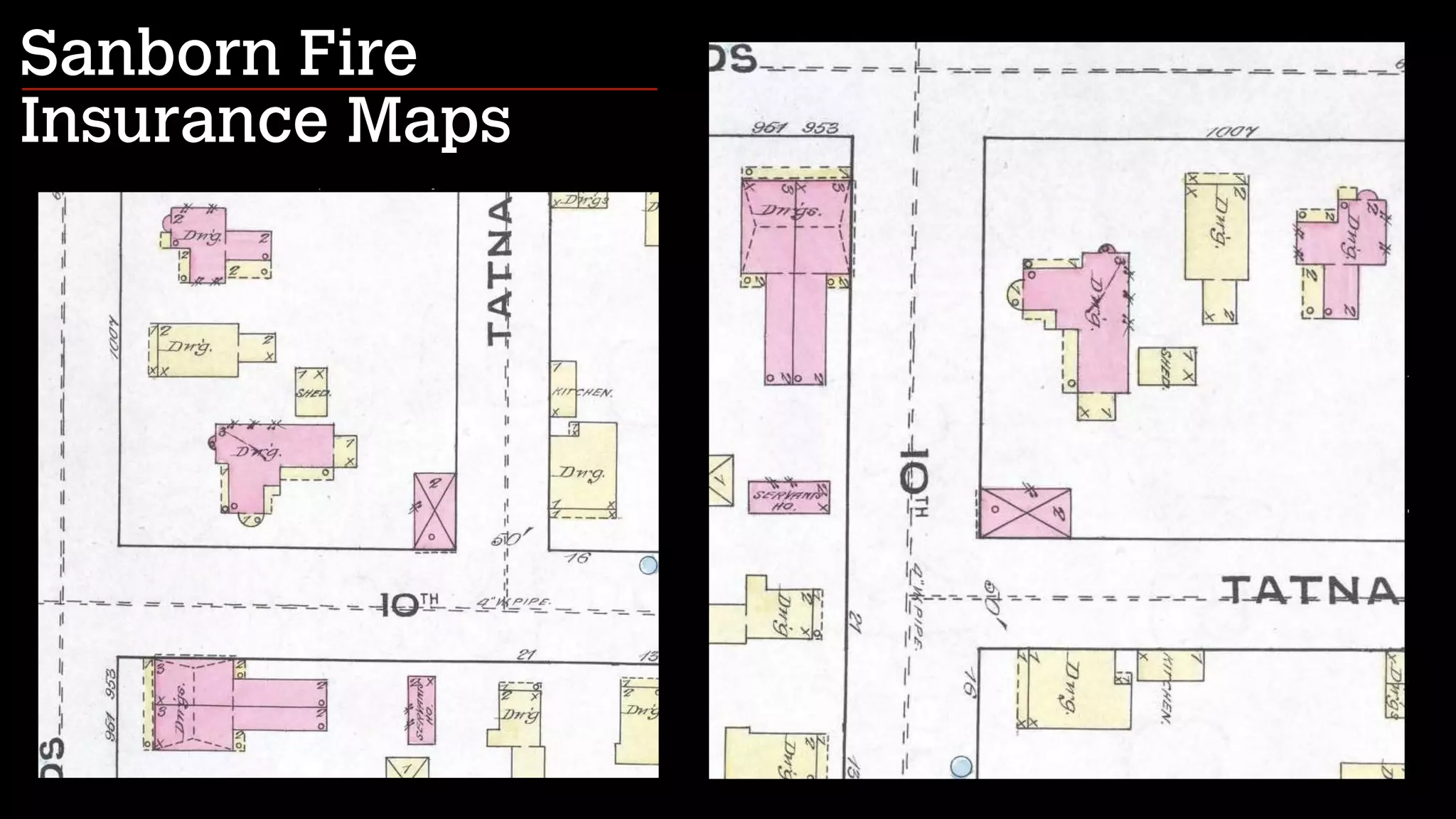 Sanborn Fire
Insurance Maps

 
