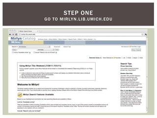 Step oneGo to mirlyn.lib.umich.edu