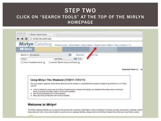 Step twoClick on “search tools” at the top of the mirlyn homepage