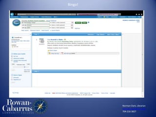 Bingo!
Norman Clark, Librarian
norman.clark@rccc.edu
704-216-3827
 