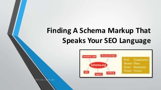 Finding A Schema Markup That
Speaks Your SEO Language
Octos.com.au
 