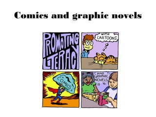 Comics and graphic novels
 
