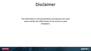 Disclaimer
2
The information in this presentation and opinions are mine
alone and do not reflect those of my current or past
employers.
 