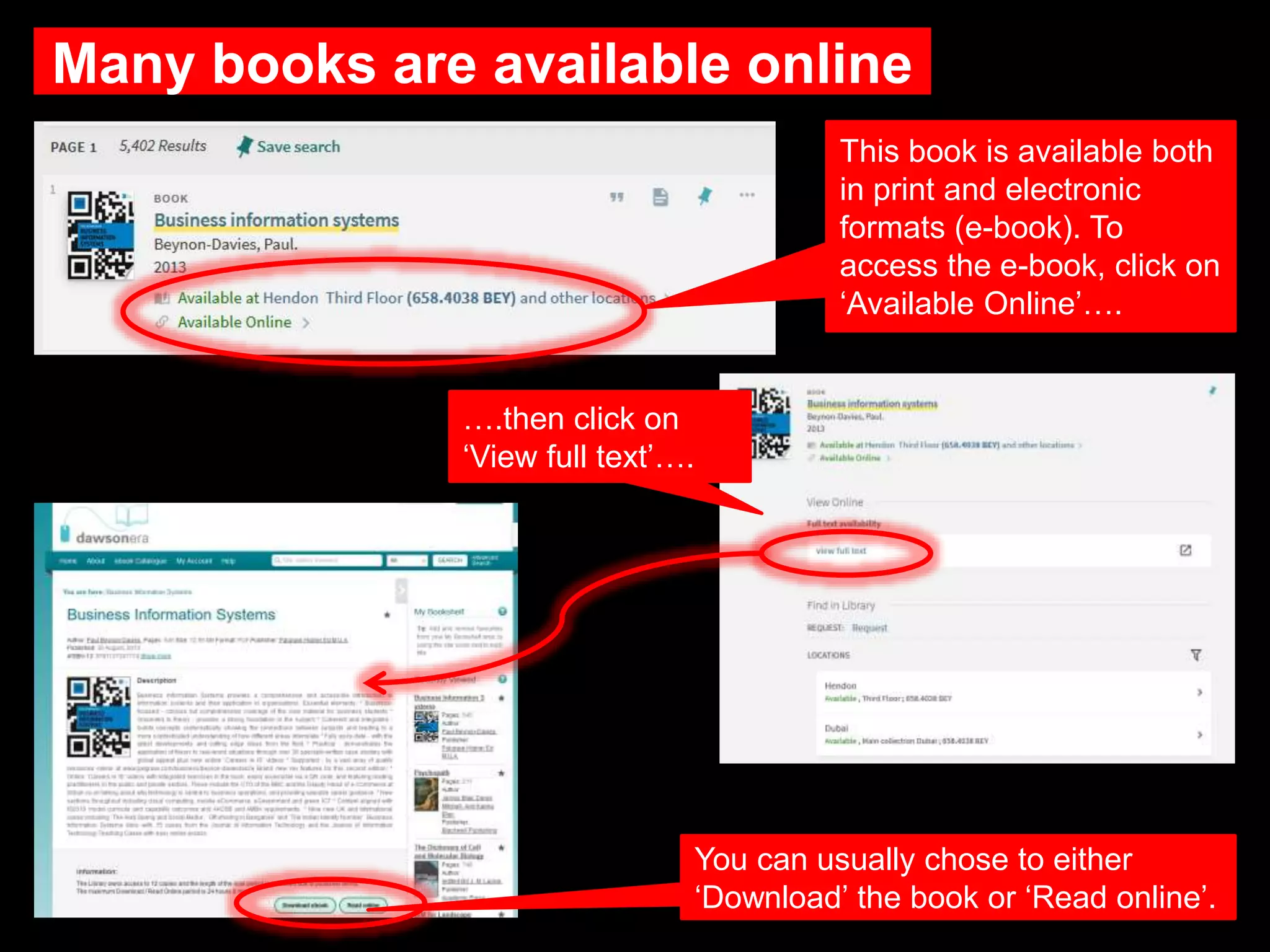 Many books are available online
This book is available both
in print and electronic
formats (e-book). To
access the e-book, click on
‘Available Online’….
….then click on
‘View full text’….
You can usually chose to either
‘Download’ the book or ‘Read online’.
 