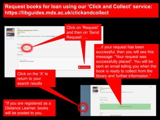 Request books for loan using our ‘Click and Collect’ service:
https://libguides.mdx.ac.uk/clickandcollect
Click on ‘Reques...