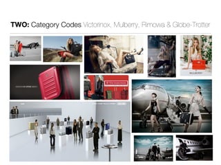 TWO: Category Codes Victorinox, Mulberry, Rimowa & Globe-Trotter 
 