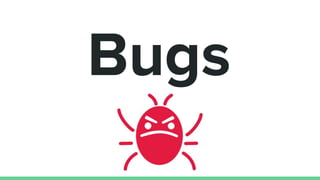 Bugs
 