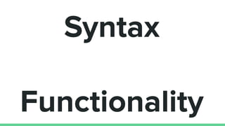 Syntax
???
Functionality
 