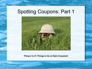Spotting Coupons: Part 1 Thing 2 in 21 Things to be an Epic Couponer 